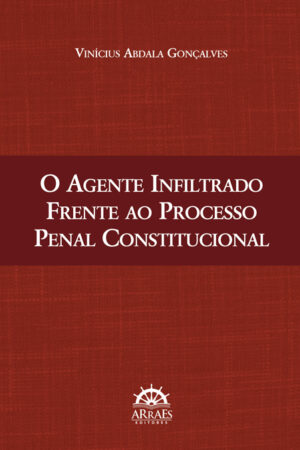 O Agente Infiltrado Frente ao Processo Penal Constitucional-0