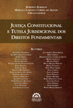 JUSTIÇA CONSTITUCIONAL E TUTELA JURISDICIONAL DOS DIREITOS FUNDAMENTAIS-0