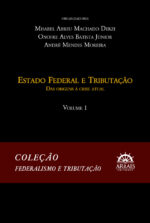 Coleção Federalismo e Tributação - Volume 1-0