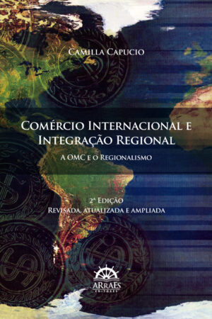 Comércio Internacional e Integração Regional: A OMC e o Regionalismo -0