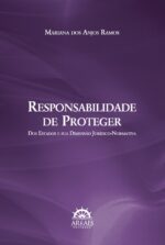 RESPONSABILIDADE DE PROTEGER DOS ESTADOS E SUA DIMENSÃO JURÍDICO-NORMATIVA-0