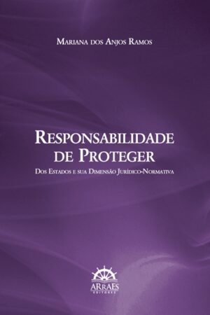 RESPONSABILIDADE DE PROTEGER DOS ESTADOS E SUA DIMENSÃO JURÍDICO-NORMATIVA-0