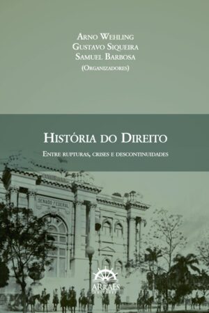 HISTÓRIA DO DIREITO: ENTRE RUPTURAS, CRISES E DESCONTINUIDADES-0