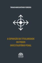 A EXPANSÃO DA TITULARIDADE DO PODER INVESTIGATÓRIO PENAL-0