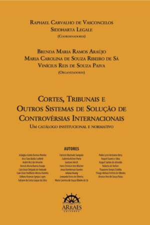 CORTES, TRIBUNAIS E OUTROS SISTEMAS DE SOLUÇÃO DE CONTROVÉRSIAS INTERNACIONAIS-0