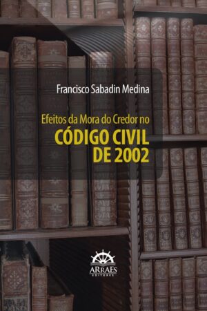 EFEITOS DA MORA DO CREDOR NO CÓDIGO CIVIL DE 2002-0