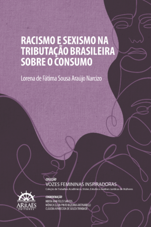 RACISMO E SEXISMO NA TRIBUTAÇÃO BRASILEIRA SOBRE O CONSUMO -0
