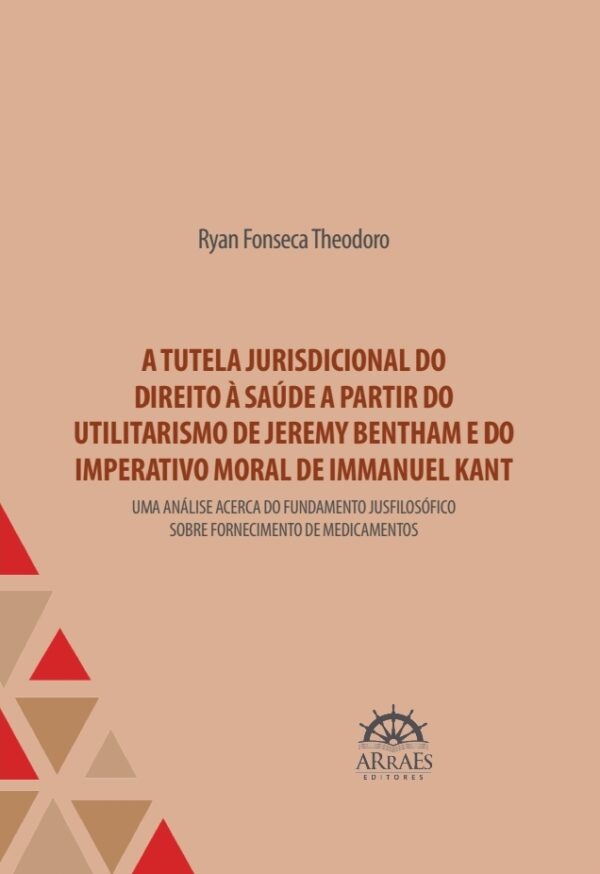 A Tutela Jurisdicional Do Direito À Saúde A Partir Do Utilitarismo De Jeremy Bentham E Do Imperativo Moral De Immanuel Kant