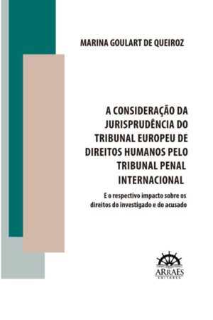 A consideração da jurisprudência do tribunal europeu de direitos humanos pelo tribunal penal internacional