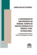 A consideração da jurisprudência do tribunal europeu de direitos humanos pelo tribunal penal internacional