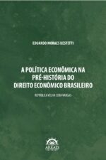 A POLÍTICA ECONÔMICA NA PRÉ-HISTÓRIA                      DO DIREITO ECONÔMICO BRASILEIRO
