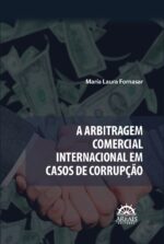 A Arbitragem Comercial Internacional em Casos de Corrupção