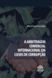 A Arbitragem Comercial Internacional em Casos de Corrupção