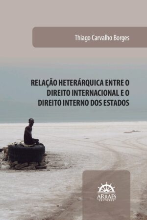 Relação Heterárquica entre o Direito internacional e o Direito interno dos Estados