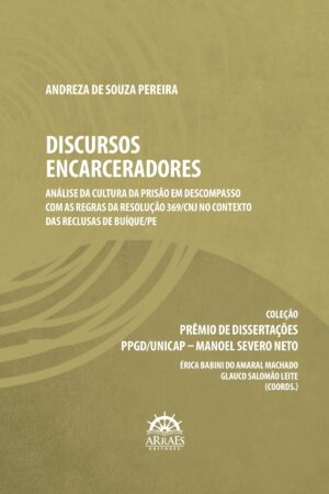 Discursos encarceradores: Análise da cultura da prisão em descompasso com as regras da Resolução 369/CNJ no contexto das reclusas de Buíque/PE