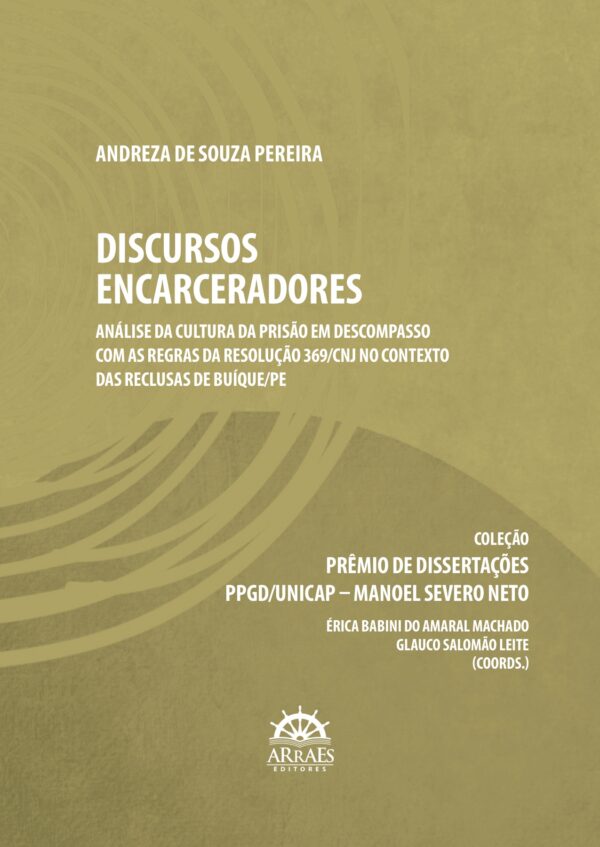 Discursos Encarceradores: Análise Da Cultura Da Prisão Em Descompasso Com As Regras Da Resolução 369/Cnj No Contexto Das Reclusas De Buíque/Pe
