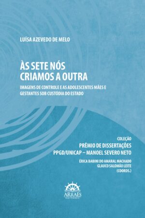 Às sete nós criamos a outra: imagens de controle e as adolescentes mães e gestantes sob custódia do Estado