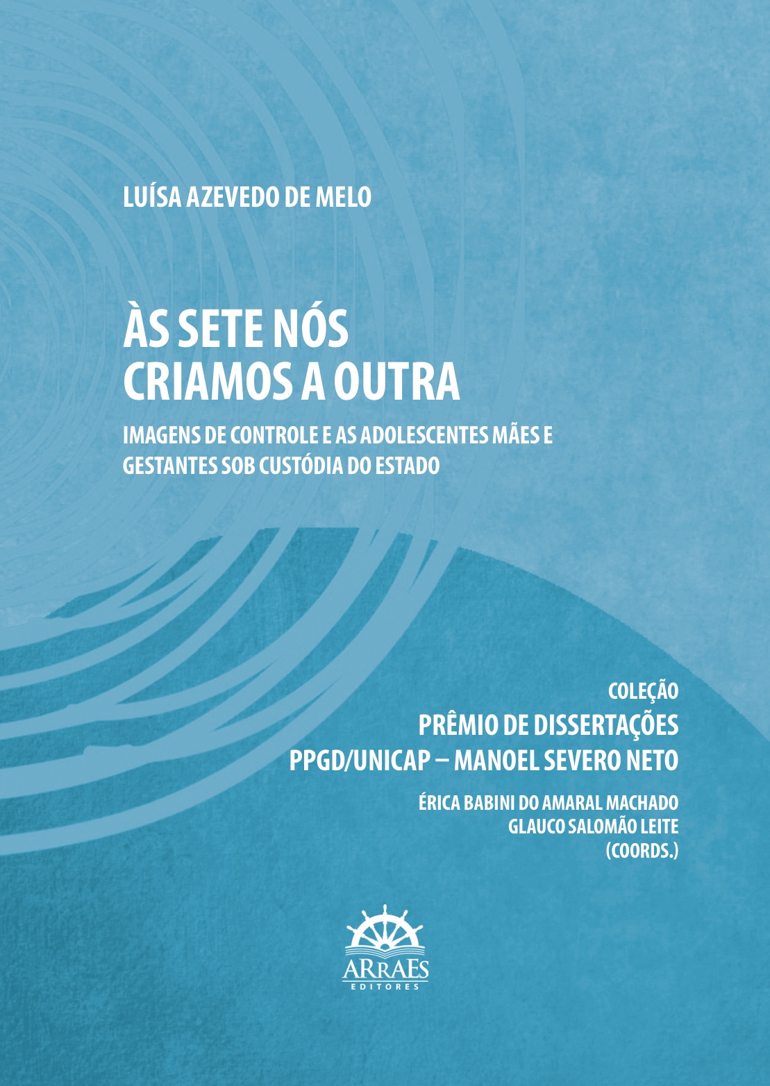 Às Sete Nós Criamos A Outra: Imagens De Controle E As Adolescentes Mães E Gestantes Sob Custódia Do Estado 1 Às Sete Nós Criamos A Outra: Imagens De Controle E As Adolescentes Mães E Gestantes Sob Custódia Do Estado