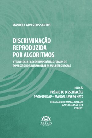 Discriminação reproduzida por algoritmos: a tecnologia e as contemporâneas formas de expressão do racismo sobre as mulheres negras