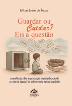 Guardar ou cuidar?                                                                                      Eis a Questão