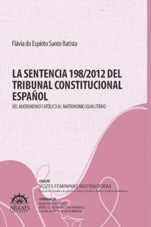 La Sentencia 198/2012 del Tribunal Constitucional Español: del matrimonio católico al matrimonio igualitario